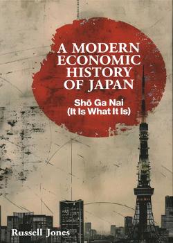 A Modern Economic History of Japan: Sho Ga Nai (It Is What It Is)