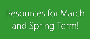 Resources for March and Spring Term!