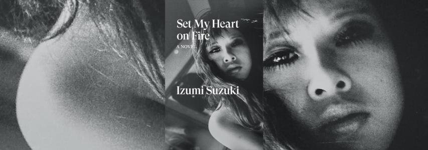 ONLINE EVENT - The Japan Society Book Club: Set My Heart on Fire by Izumi Suzuki