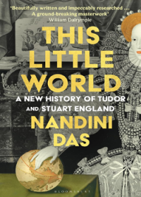 This Little World: A New History of Tudor and Stuart England