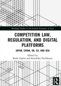 Competition Law, Regulation, and Digital Platforms: Japan, China, UK, EU, and USA