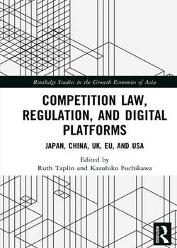 Competition Law, Regulation, and Digital Platforms: Japan, China, UK, EU, and USA