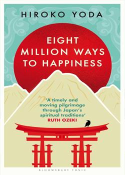 Eight Million Ways to Happiness: Find your own way to inner peace with the wisdom of Japan