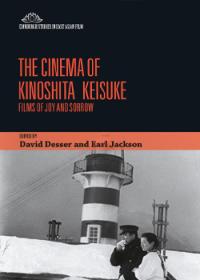 The Cinema of Kinoshita Keisuke: Films of Joy and Sorrow
