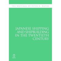 Japanese Shipping and Shipbuilding in the Twentieth Century, The Writings of Peter N. Davies