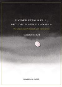 Flower Petals Fall, but the Flower Endures: The Japanese Philosophy of Transience
