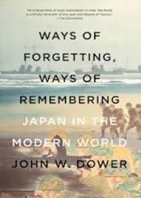 Ways of Forgetting, Ways of Remembering: Japan in the Modern World