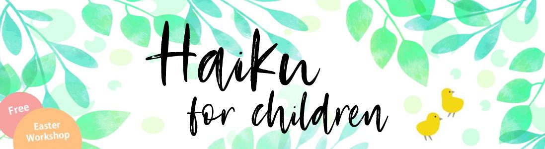 NEW DATE: Family Event - Easter Haiku Workshop