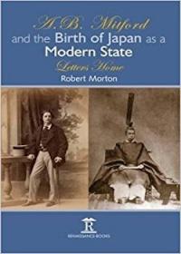 A. B. Mitford and the Birth of Japan as a Modern State: Letters Home