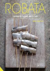 Robata: Japanese Home Grilling 