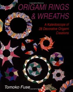 Origami Rings and Wreaths – A Kaleidoscope of 28 Decorative Origami Creations