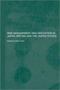 Risk Management and Innovation in Japan, Britain and the United States