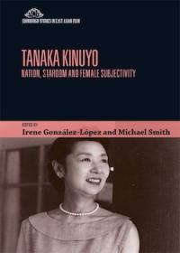 Tanaka Kinuyo: Nation, Stardom and Female Subjectivity