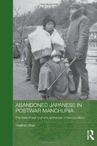 Abandoned Japanese in Postwar Manchuria: The Lives of War Orphans and Wives in Two Countries