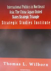International Politics in Northeast Asia: The China-Japan-United States Strategic Triangle