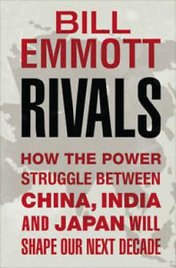 Rivals: How the Power Struggle Between China, India and Japan Will Shape Our Next Decade