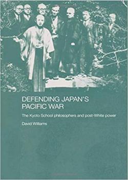 Defending Japan's Pacific War: The Kyoto School Philosophers and Post-White Power