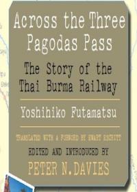 Across the Three Pagodas Pass: The Story of the Thai-Burma Railway