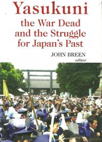 Yasukuni, the War Dead and the Struggle for Japan’s Past