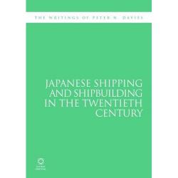 Japanese Shipping and Shipbuilding in the Twentieth Century, The Writings of Peter N. Davies