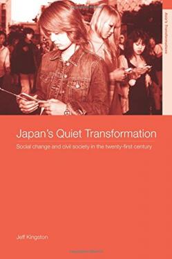 Japan's Quiet Transformation: Social Change and Civil Society in the 21st century