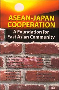 ASEAN-Japan Cooperation: A Foundation for East Asian Community