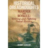 Historical Dreadnoughts: Marder, Roskill and the Battles for Naval History