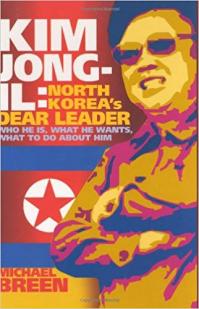 Kim Jong-il: North Korea's Dear Leader, who he is, what he wants, what to do about him