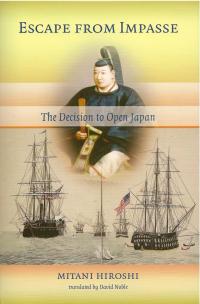 Escape from Impasse: The Decision to Open Japan