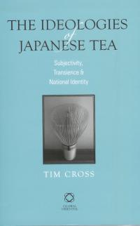 The Ideologies of Japanese Tea: Subjectivity, Transience & National Identity