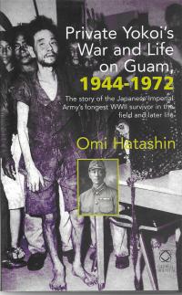 Private Yokoi’s War and Life on Guam, 1944-1972