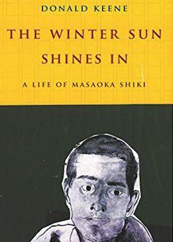 The Winter Sun Shines In, A Life of Masaoka Shiki