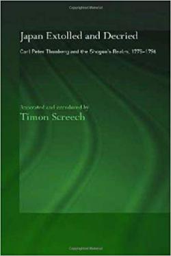 Japan Extolled and Decried Carl Peter Thunberg and the Shogun's Realm, 1775-1796