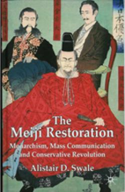 The Meiji Restoration, Monarchism, Mass Communication and Conservative Revolution