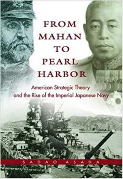 From Mahan to Pearl Harbor: The Imperial Japanese Navy and the United States