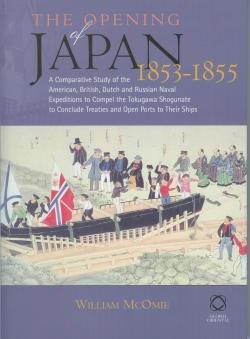 The Opening of Japan 1853-1855: A Study of the American, British, Dutch and Russian Naval Expedition