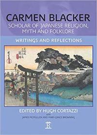 Carmen Blacker – Scholar of Japanese Religion, Myth and Folklore: Writings and Reflections