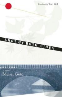 Shot by Both Sides, by Meisei Goto, translated by Tom Gill