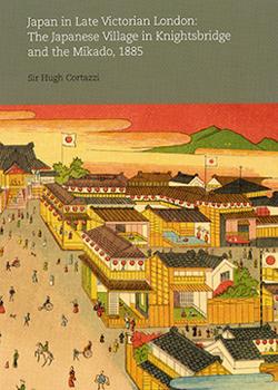 Japan in Late Victorian London. The Japanese Village in Knightsbridge and the Mikado, 1885