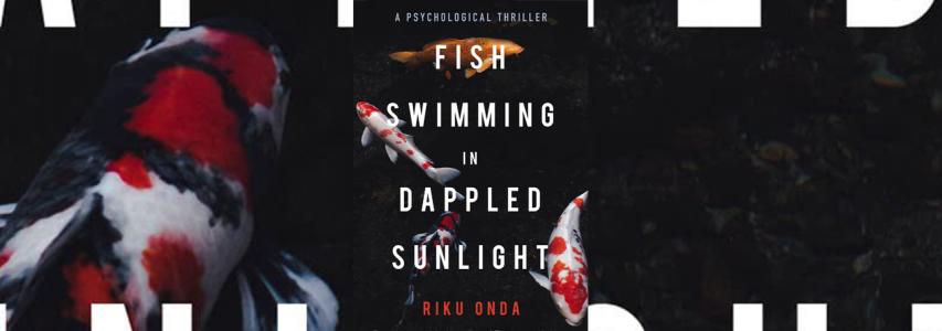 ONLINE EVENT - Japan Society Book Club: Fish Swimming in Dappled Sunlight by Riku Onda