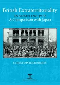 British Extraterritoriality in Korea, 1884-1910: A comparison with Japan