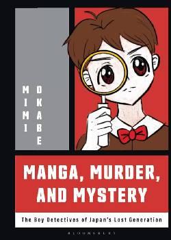 Manga, Murder and Mystery - The Boy Detectives of Japan’s Lost Generation