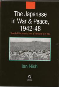 The Japanese in War and Peace 1942-48, Selected Documents from a Translator’s In-tray