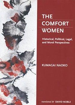 The Comfort Women: Historical, Political, Legal and Moral Perspectives 