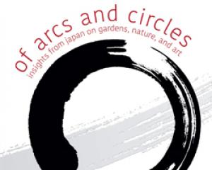 Of Arcs and Circles: Insights from Japan on Gardens, Nature, and Art
