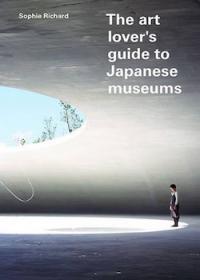 The art lover’s guide to Japanese museums