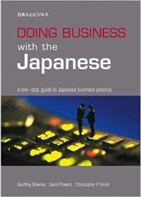 Doing Business with the Japanese: A One-stop Guide to Japanese Business Practice