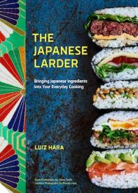 Japanese Larder: Bringing Japanese Ingredients into Your Everyday Cooking