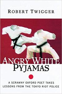 Angry White Pyjamas: An Oxford Poet Trains with the Tokyo Riot Police