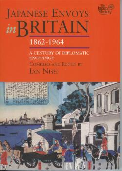 Japanese Envoys in Britain, 1862-1964: A Century of Diplomatic Exchange